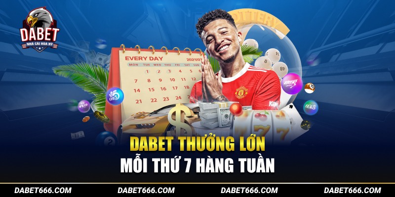  Dabet thưởng ngay 20% thứ 7 lên tới 5 triệu đồng